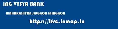 ING VYSYA BANK  MAHARASHTRA JALGAON JALAGAON   ifsc code